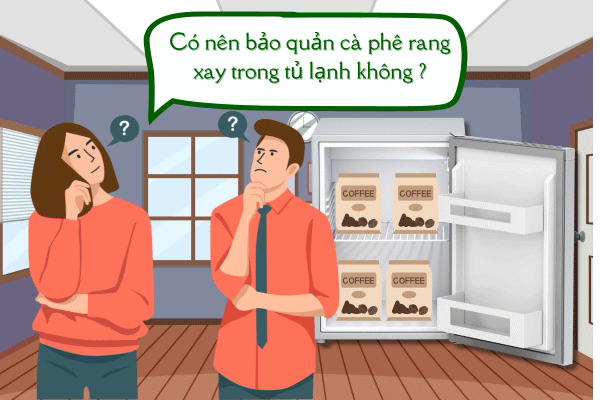 Bảo quản cà phê rang xay trong tủ lạnh nên hay không